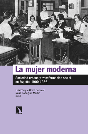 La mujer moderna sociedad urbana y transformación social en España, 1900-1936