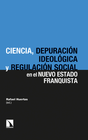 Ciencia, depuración ideológica y regulación social en el nuevo Estado franquista