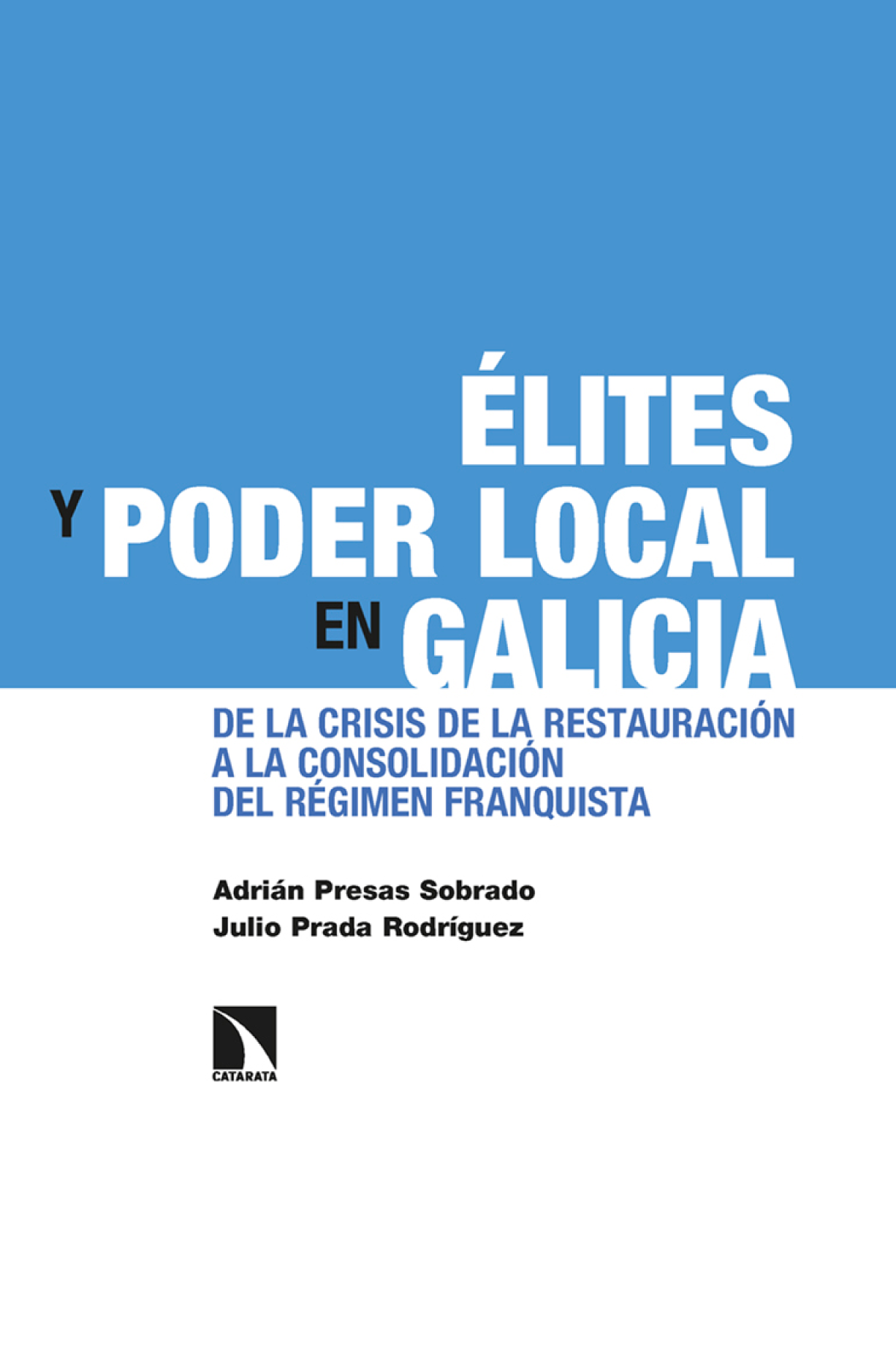 Élites y poder local en Galicia: de la crisis de la restauración a la consolidación del régimen franquista
