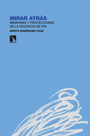 Mirar atrás: memorias y proyecciones de la violencia de ETA