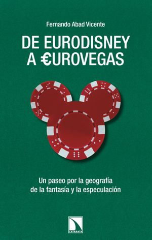 De Eurodisney a Eurovegas: un paseo por la geografía y la especulación