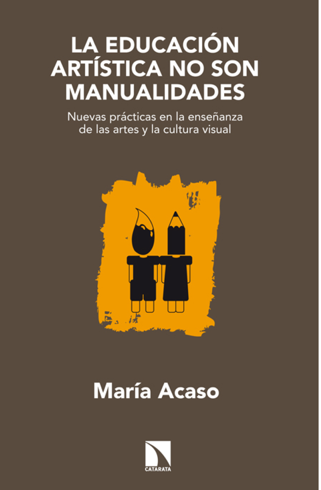 La educación artística no son manualidades: nuevas prácticas en la enseñanza de las artes y la cultura visual