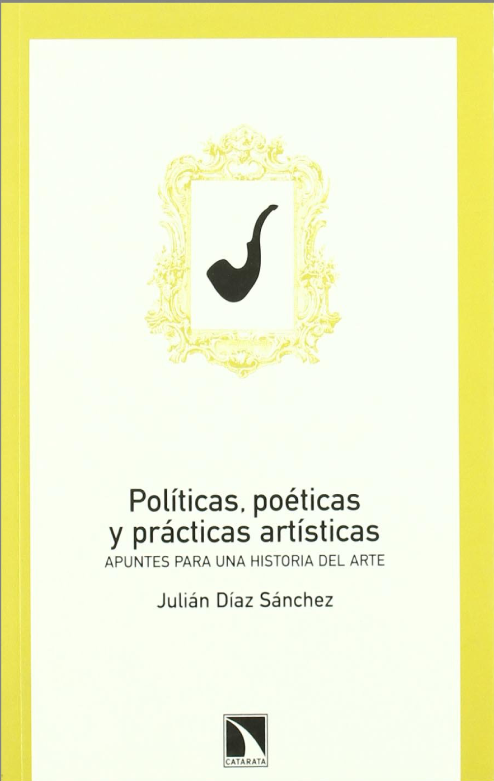 Políticas, poéticas y prácticas artísticas: apuntes para una historia del arte