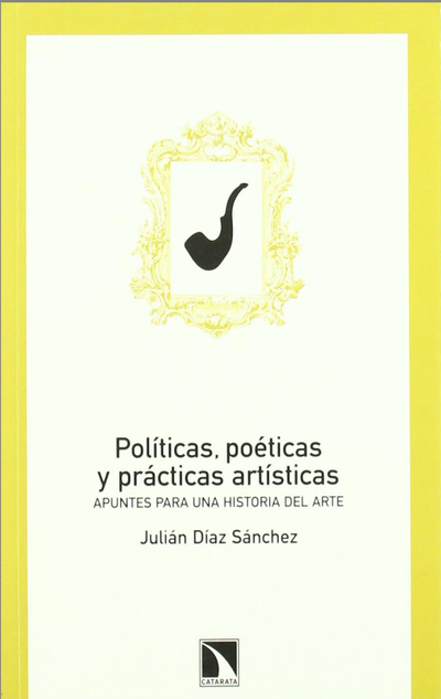 Políticas, poéticas y prácticas artísticas: apuntes para una historia del arte