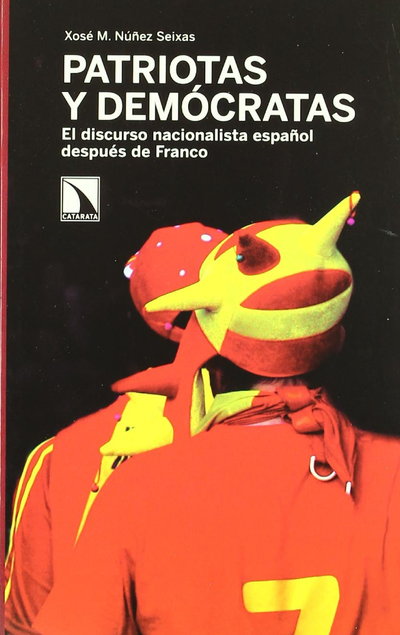 Patriotas y demócratas: el discurso nacionalista español después de Franco