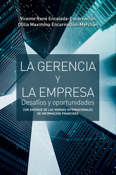 La gerencia y la empresa: desafíos y oportunidades: con enfoque de las Normas Internacionales de Información Financiera