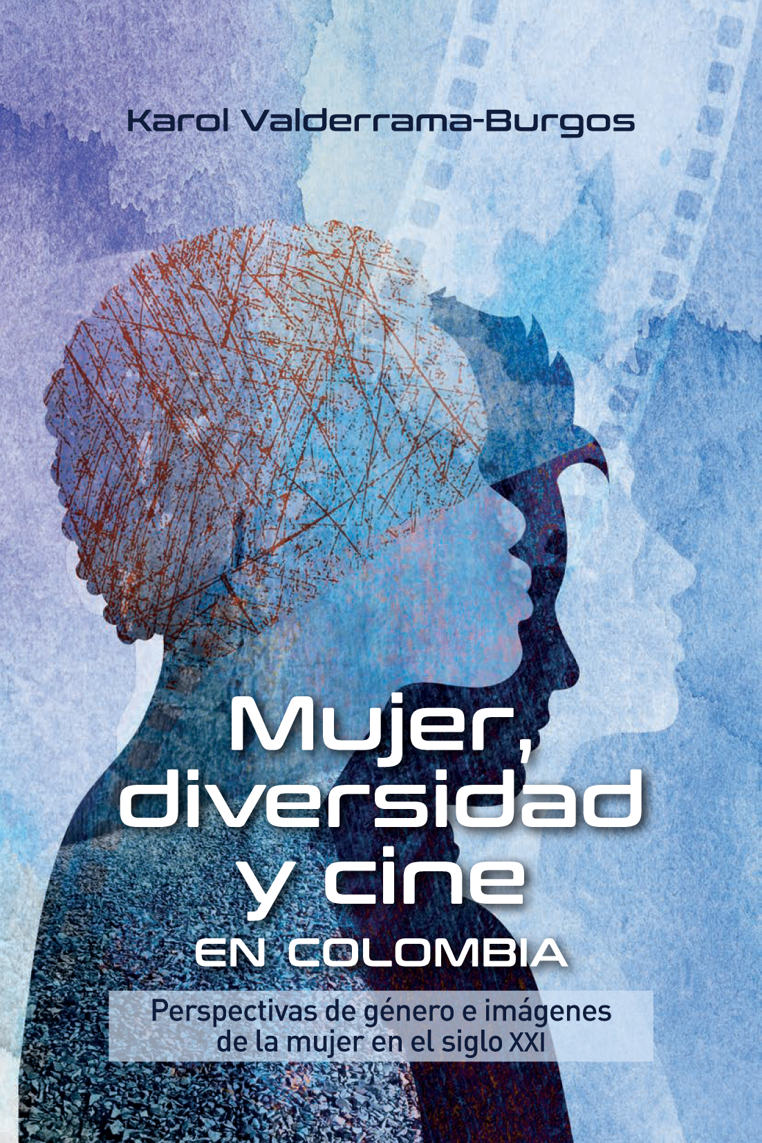 Mujer, diversidad y cine en Colombia: perspectivas de género e imágenes de la mujer en siglo XXI