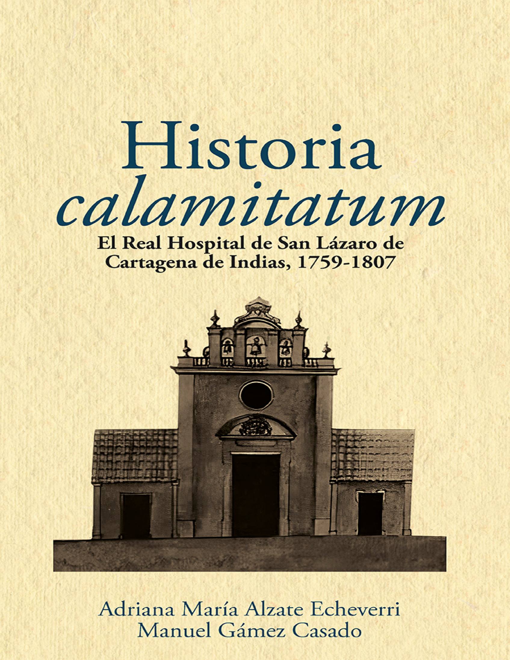 Historia calamitatum: el Real Hospital de San Lázaro de Cartagena de Indias, 1759-1807