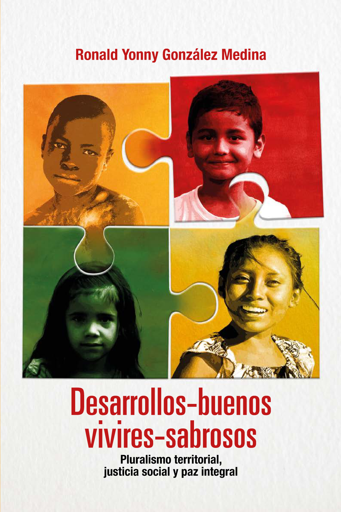 Desarrollos-buenos-vivires-sabrosos: pluralismo territorial, justicia social y paz integral