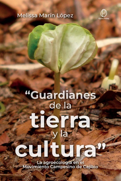 "Guardianes de la tierra y la cultura": la agroecología en el Movimiento Campesino de Cajibío