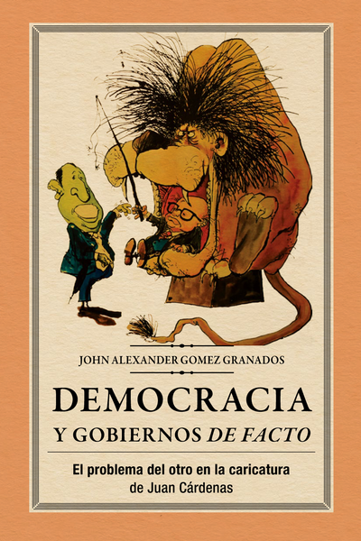 Democracia y gobierno de facto: el problema del otro en la caricatura de Juan Cárdenas