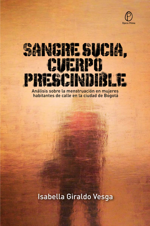Sangre sucia, cuerpo prescindible: análisis sobre la menstruación en mujeres habitantes de calle en la ciudad de Bogotá