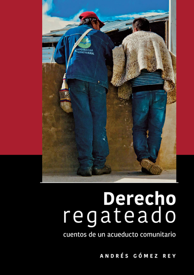 Derecho regateado: cuentos de un acueducto comunitario
