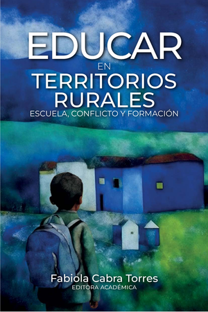 Educar en territorios rurales: escuela, conflicto y formación