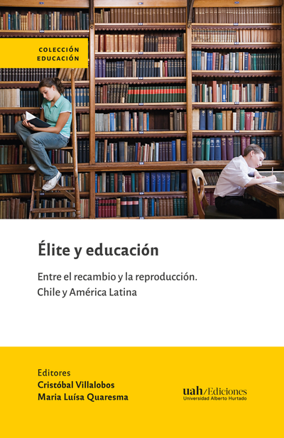 Élite y educación: entre el recambio y la reproducción. Chile y América Latina