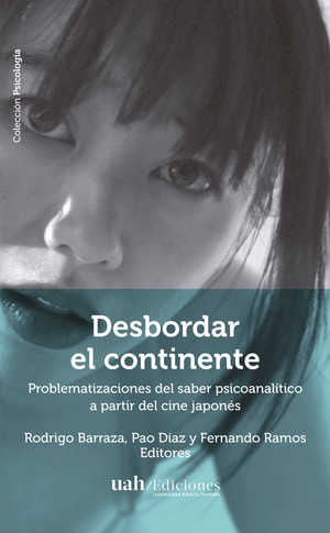 Desbordar el continente. Problematizaciones del saber psicoanalítico a partir del cine japonés