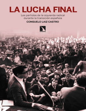 La lucha final: los partidos de la izquierda radical durante la transición española