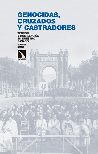 Genocidas, cruzados y castradores: terror y humillación en nuestro pasado