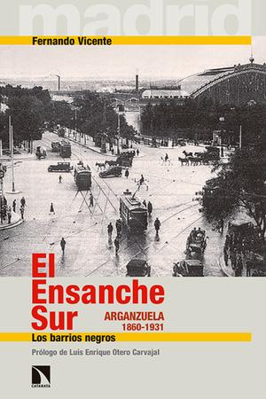 El Ensanche Sur: Arganzuela (1860-1931): los barrios negros