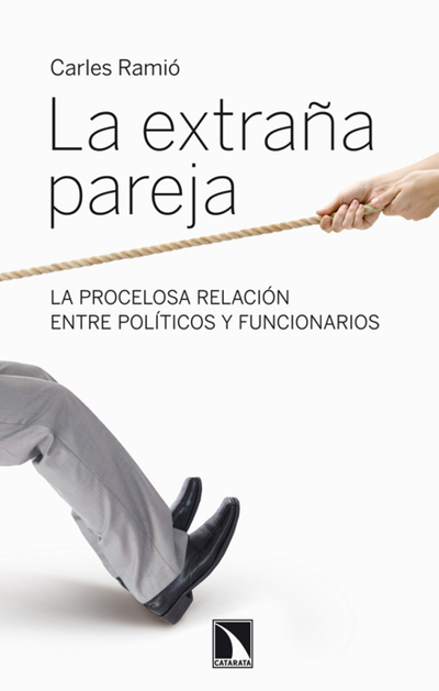 La extraña pareja: la procelosa relación entre políticos y funcionarios