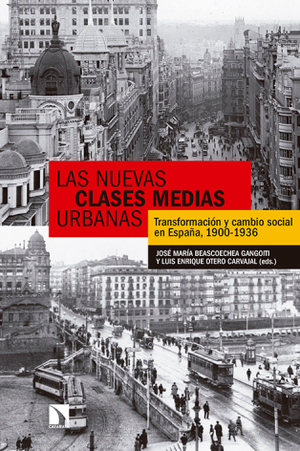 Las nuevas clases medias urbanas: transformación y cambio social en España, 1900-1936