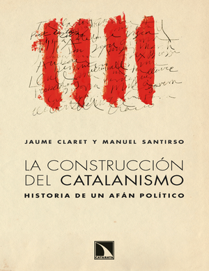 La construcción del catalanismo: historia de un afán político