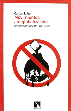 Movimientos antiglobalización: ¿Qué son? ¿Qué quieren? ¿Qué hacen?
