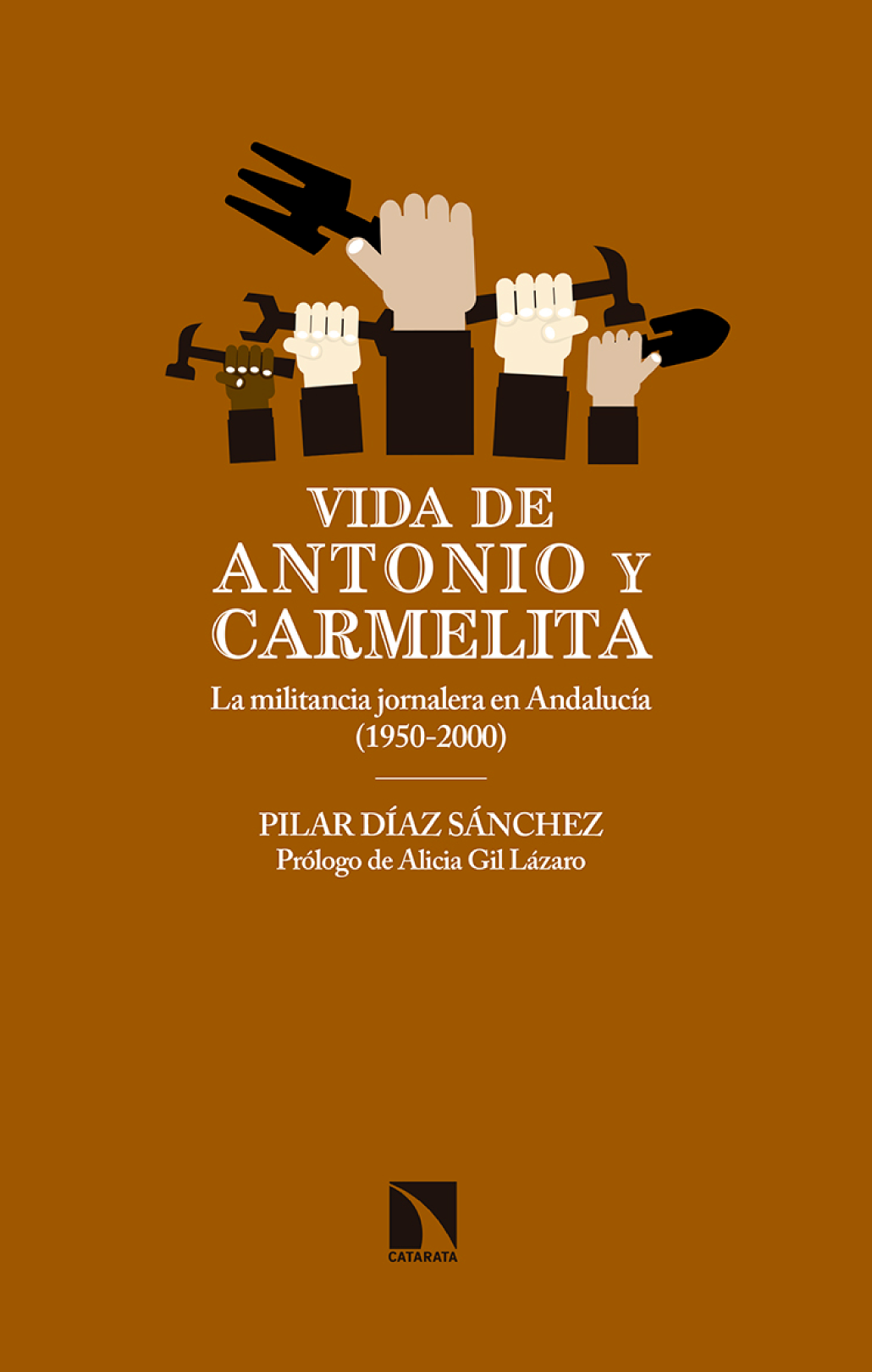 Vida de Antonio y Carmelita: la militancia jornalera en Andalucía (1950-2000)