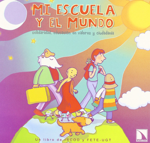 Mi escuela y el mundo: solidaridad, educación en valores y ciudadanía
