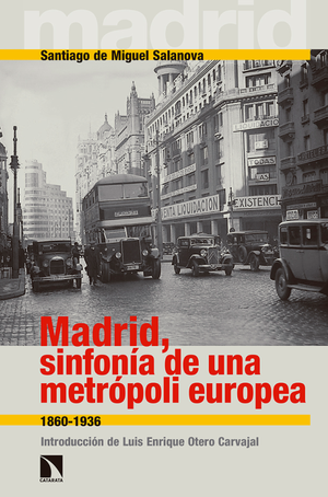 Madrid, sinfonía de una metrópoli europea: 1860-1936