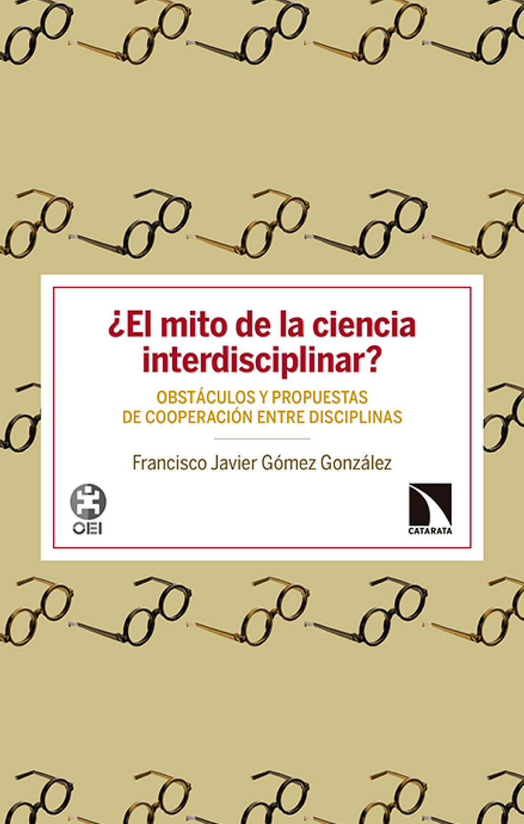 ¿El mito de la ciencia interdisciplinar?: obstáculos y propuestas de cooperación entre disciplinas