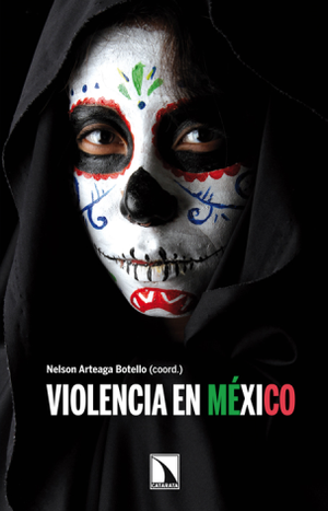 Violencia en México: actores, procesos y discursos