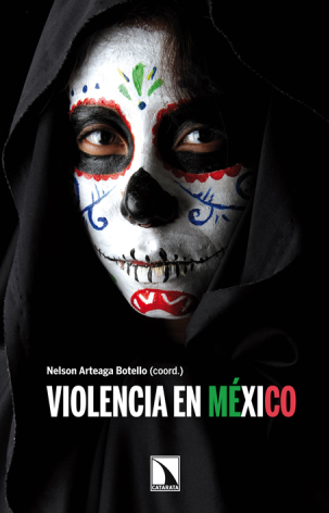 Violencia en México: actores, procesos y discursos