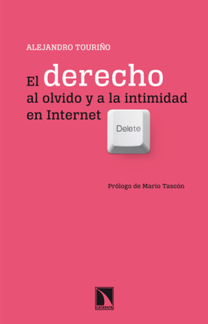 El derecho al olvido y a la intimidad en internet