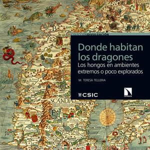 Donde habitan los dragones: los hongos en ambientes extremos o poco explorados