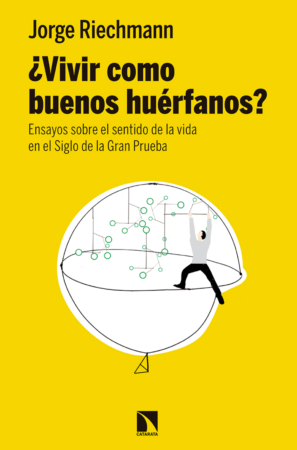 ¿Vivir como buenos huérfanos?: ensayos sobre el sentido de la vida en el siglo de la gran prueba