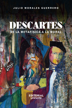 Descartes: de la metafísica a la moral