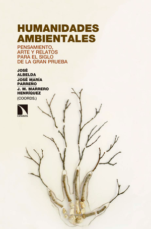 Humanidades ambientales: pensamiento, arte y relatos para el siglo de la gran prueba