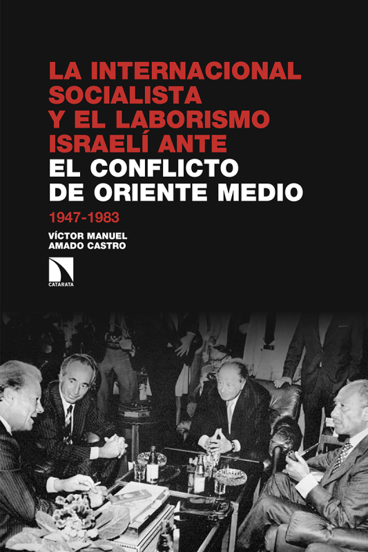 La internacional socialista y el laborismo israelí ante el conflicto de Oriente Medio, 1947-1983