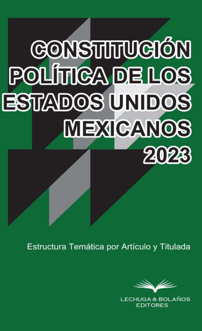 Constitución Política de los Estados Unidos Mexicanos 2023