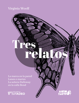 Tres relatos: La marca en la pared; Lunes o martes; La señora Dalloway en la calle Bond