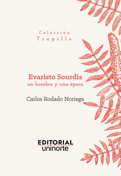 Evaristo Sourdis: un hombre y una época
