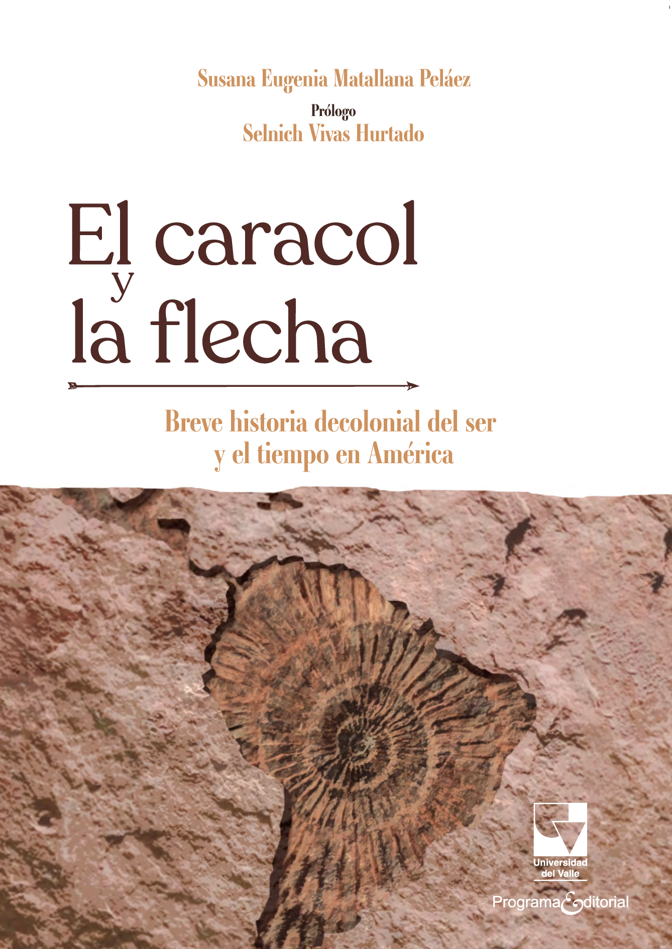 El caracol y la flecha: breve historia decolonial del ser y el tiempo en América