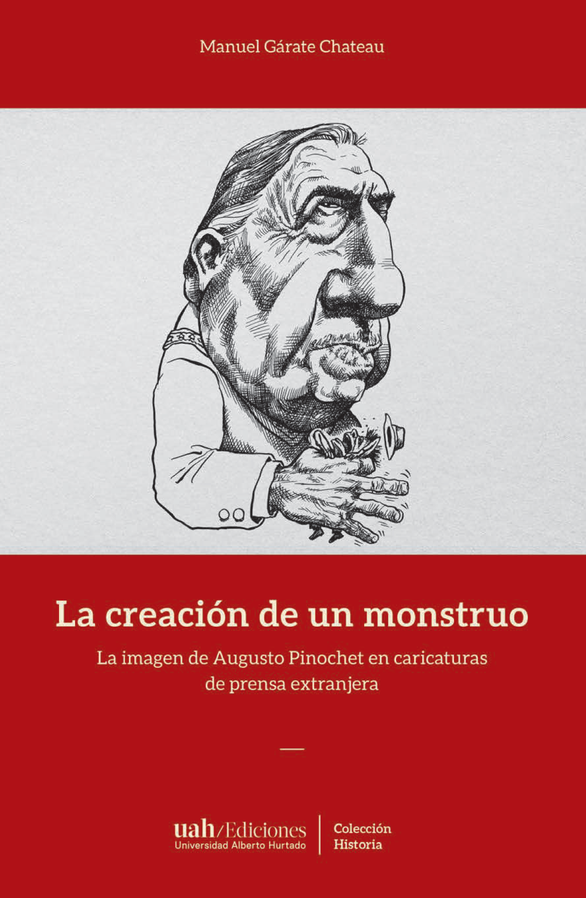 La creación de un monstruo: la imagen de Augusto Pinochet en caricaturas de prensa extranjeras