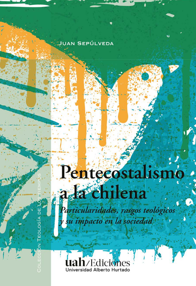 Pentecostalismo a la chilena: particularidades, rasgos teológicos y su impacto en la sociedad