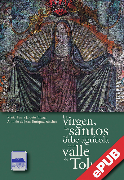 La virgen, los santos y el orbe agrícola en el Valle de Toluca