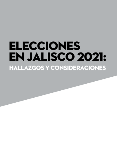 Elecciones en Jalisco 2021: hallazgos y consideraciones