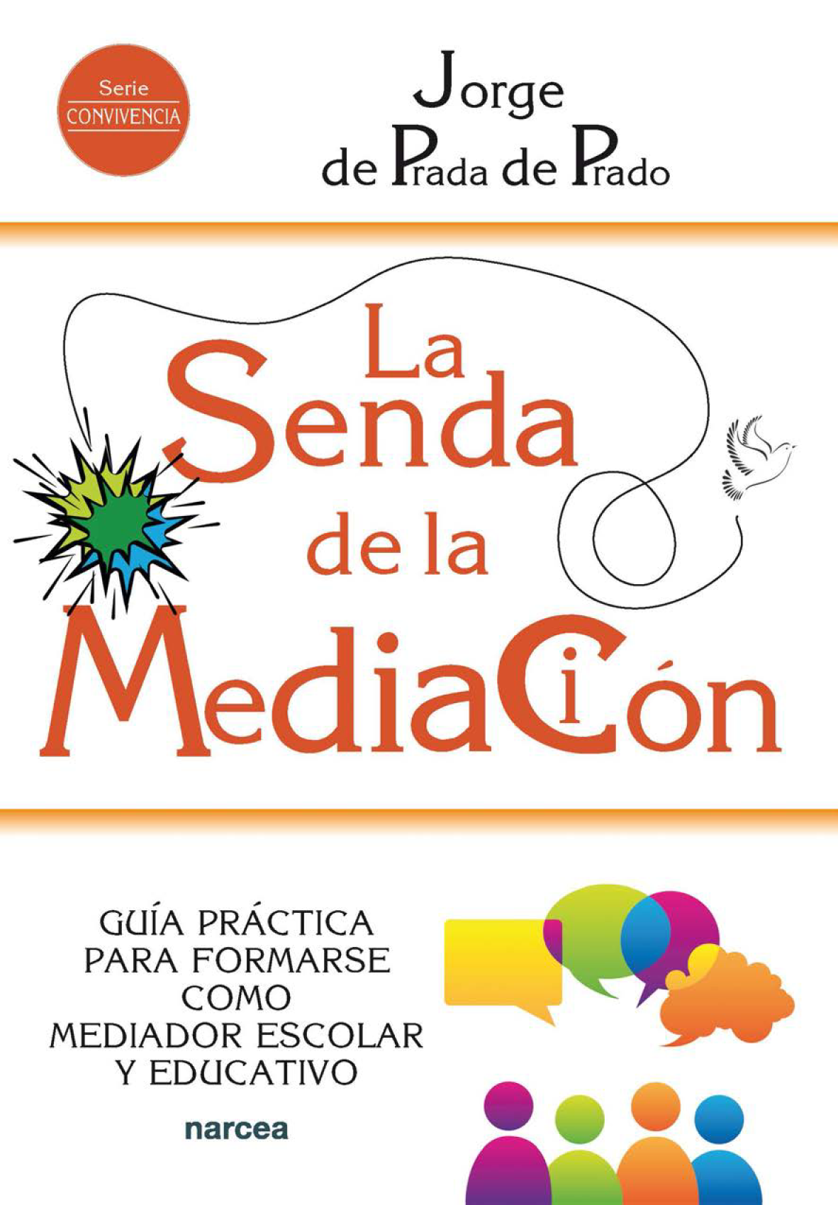 La senda de la mediación: guía práctica para formarse como mediador escolar y educativo