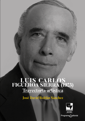 Luis Carlos Figueroa Sierra (1923): trayectoria artística