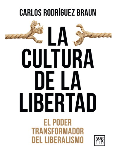 La cultura de la libertad: el poder transformador del liberalismo